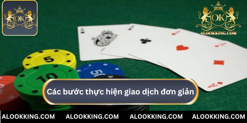 Các bước thực hiện giao dịch okking bet đơn giản