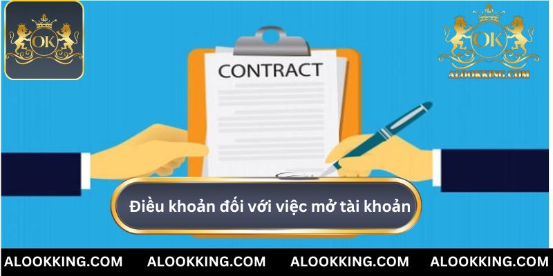 Điều khoản đối với việc mở tài khoản