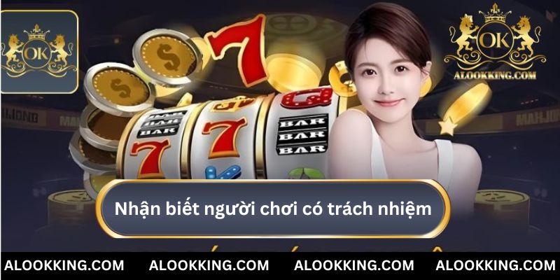 Điểm nhận biết người chơi có trách nhiệm