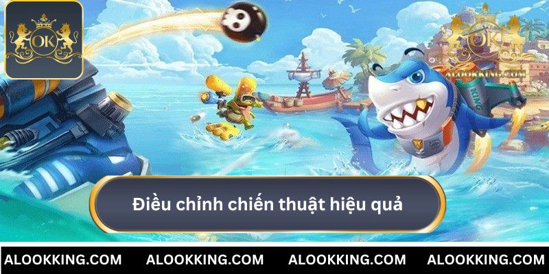 Điều chỉnh chiến thuật hiệu quả khi bắn cá OKKING