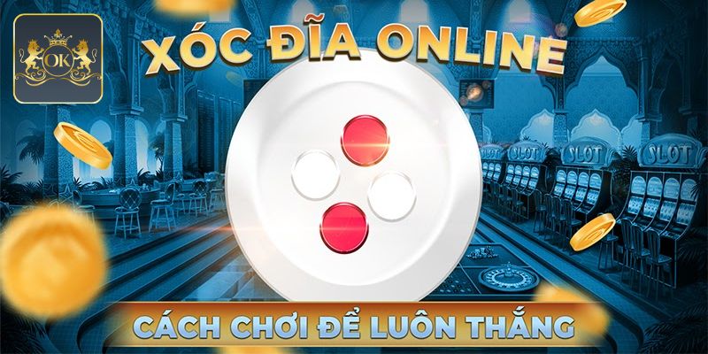 Hướng dẫn chơi xóc đĩa với thao tác đặt cược cơ bản