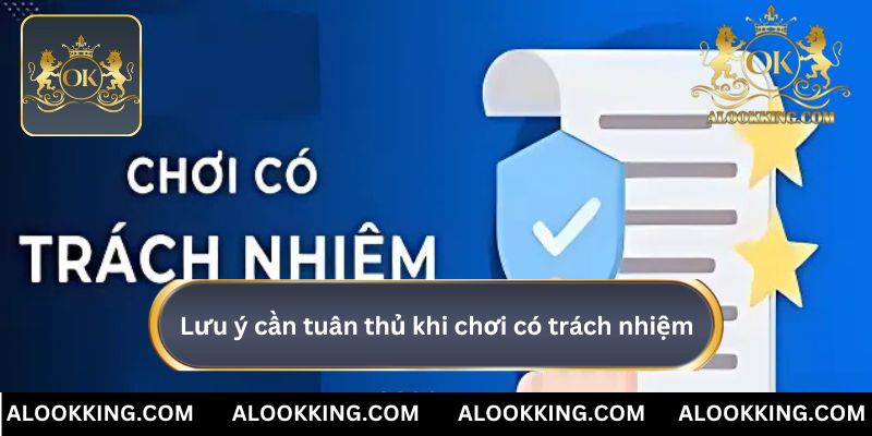 Một vài lưu ý cần tuân thủ khi chơi có trách nhiệm